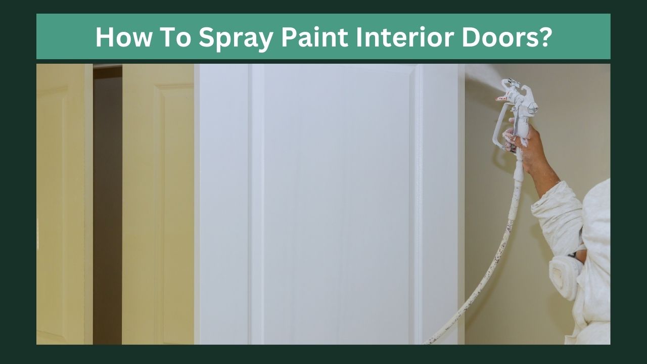 How To Spray Paint Interior Doors