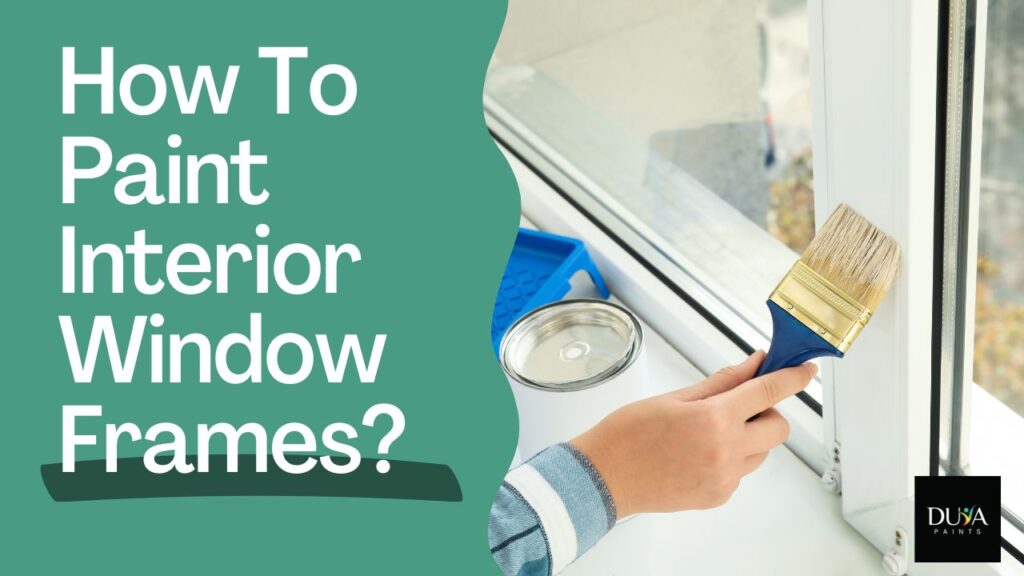 How To Paint Interior Window Frames